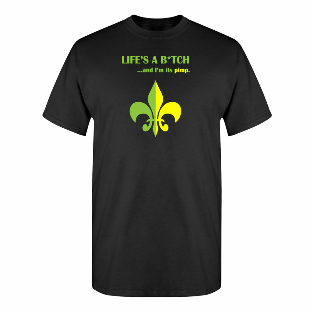 Life's a bitch, and I'm its pimp.
