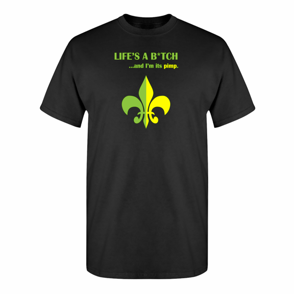 Life's a bitch, and I'm its pimp.